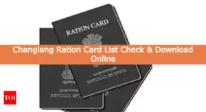 Changlang Ration Card List Check & Download Online