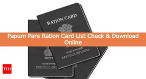 Papum Pare Ration Card List Check & Download Online