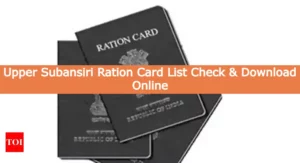 Upper Subansiri Ration Card List Check & Download Online